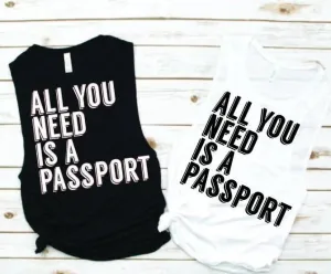 All You Need Is A Passport Muscle Tank - Vacation Tees by Hustle and Soul Clothing