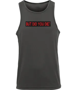 BUT DID YOU DIE Muscle Vest