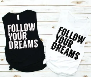 Follow Your Dreams Muscle Tank - Empower Collection by Hustle and Soul Clothing