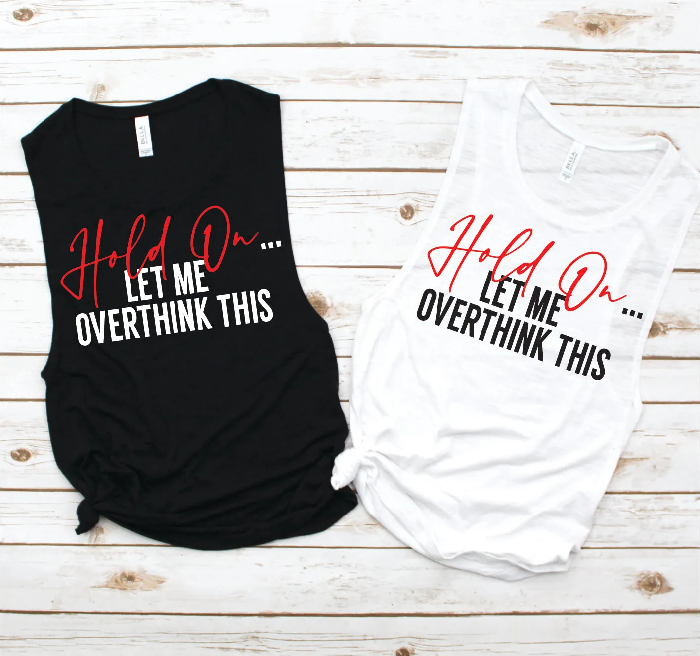 Hold On Let Me Overthink This Muscle Tank - Funny Tees Collection by Hustle and Soul Clothing