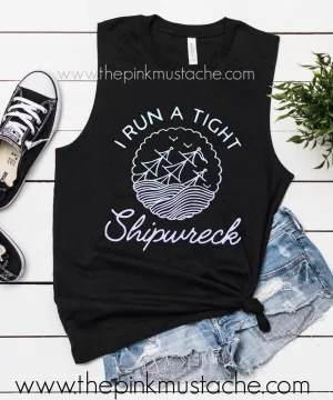I Run A Tight Shipwreck Muscle Tank Top / Bella Canvas Tank Top