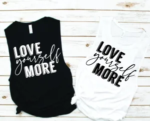 Love Yourself More Muscle Tank - Empower Collection by Hustle and Soul Clothing