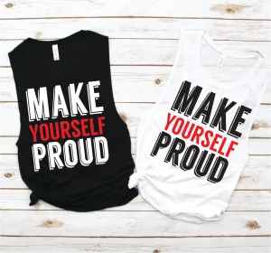 Make Yourself Proud Muscle Tank - Fitness Tees by Hustle and Soul Clothing