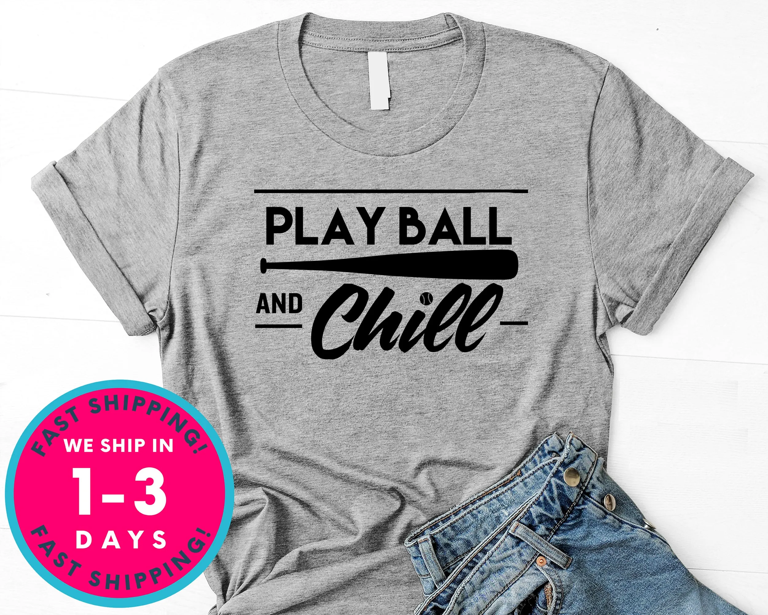 Play Ball And Chill Baseball T-Shirt - Sports Shirt