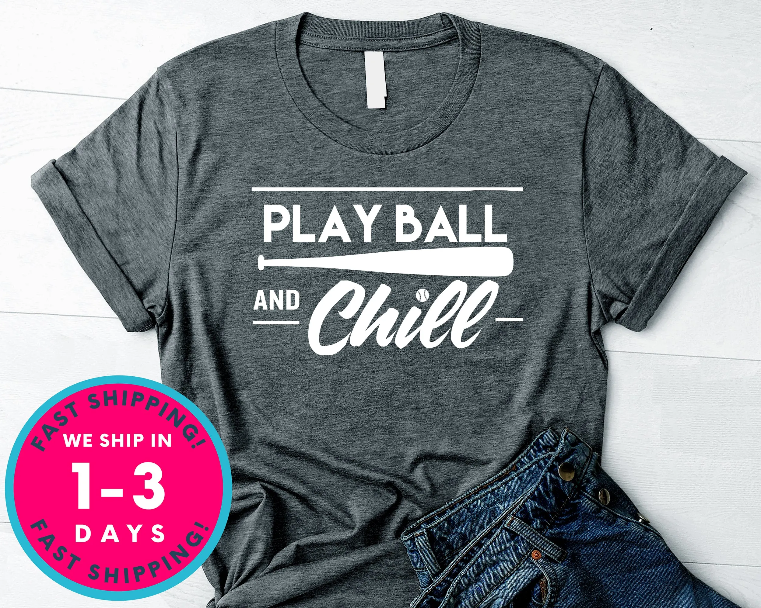 Play Ball And Chill Baseball T-Shirt - Sports Shirt