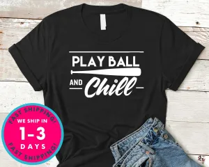 Play Ball And Chill Baseball T-Shirt - Sports Shirt