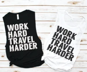 Work Hard Travel Harder Muscle Tank - Vacation Tees by Hustle and Soul Clothing